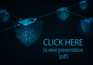 Blockchain - CLICK HERE to view presentation (pdf)